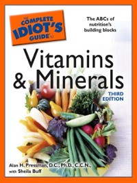 Cover The Complete Idiot''s Guide to Vitamins and Minerals, 3rd Edition