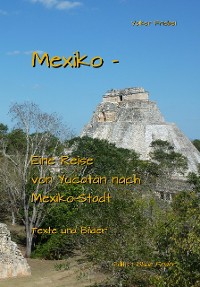 Cover Mexiko - Eine Reise von Yucatan nach Mexiko-Stadt