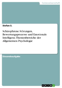 Cover Schizophrene Störungen, Bewertungsprozesse und Emotionale Intelligenz. Themenbereiche der Allgemeinen Psychologie