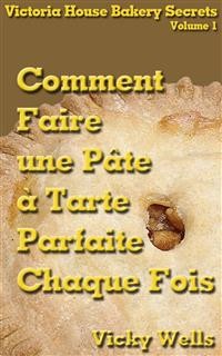 Cover Comment Faire Une Pâte À Tarte Parfaite - Chaque Fois
