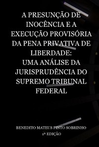 Cover A Presunção De Inocência E A Execução Provisória Da Pena Privativa De Liberdade:  Uma Análise Da Jurisprudência Do Supremo Tribunal Federal