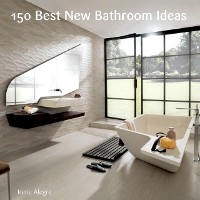 Cover 150 Best New Bathroom Ideas