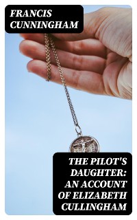 Cover The Pilot's Daughter: an account of Elizabeth Cullingham