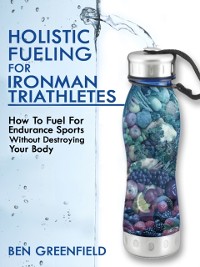 Cover Holistic Fueling For Ironman Triathletes