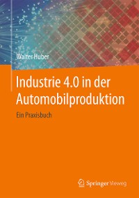 Cover Industrie 4.0 in der Automobilproduktion