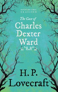 Cover The Case of Charles Dexter Ward (Fantasy and Horror Classics)