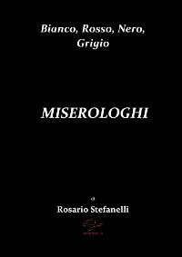Cover Bianco, Rosso, Nero, Grigio       MISEROLOGHI