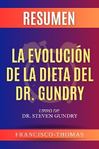 Cover Resumen de La Evolución de la Dieta del Dr. Gundry por Dr. Steven Gundry