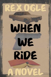 Cover When We Ride: A Novel