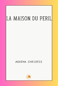 Cover LA MAISON DU PERIL