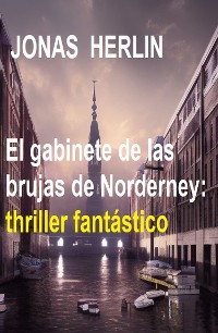 Cover El gabinete de las brujas de Norderney: thriller fantástico