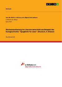 Cover Werteorientierung im Literaturunterricht am Beispiel der Kurzgeschichte "Spaghetti für zwei" (Deutsch, 9. Klasse)