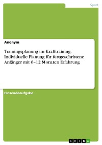 Cover Trainingsplanung im Krafttraining. Individuelle Planung für fortgeschrittene Anfänger mit 6–12 Monaten Erfahrung