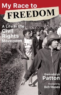 Cover My Race to Freedom : A Life in the Civil Rights Movement