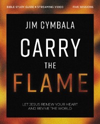 Cover Carry the Flame Bible Study Guide plus Streaming Video