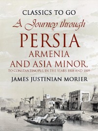 Cover Journey through Persia, Armenia, and Asia Minor, to Constantinople, in the Years 1808 and 1809