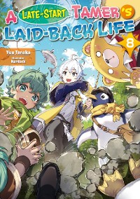 Cover A Late-Start Tamer’s Laid-Back Life: Volume 8