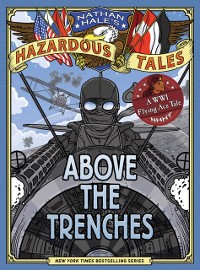 Cover Above the Trenches (Nathan Hale's Hazardous Tales #12)