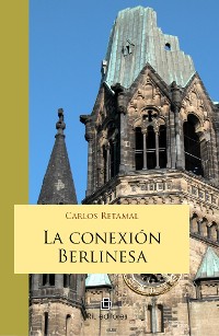 Cover La conexión berlinesa: solo las amapolas y el amor son eternos