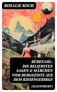 Cover Rübezahl: Die beliebsten Sagen & Märchen vom Berggeiste aus dem Riesengebirge (Illustriert)