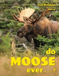 Cover Do Moose Ever . . .?