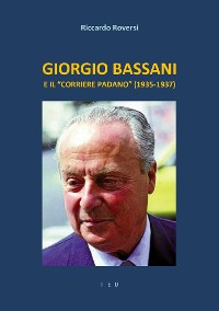 Cover Giorgio Bassani e il "Corriere Padano" (1935-1937)