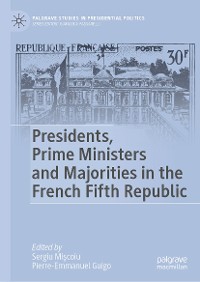 Cover Presidents, Prime Ministers and Majorities in the French Fifth Republic