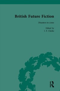 Cover British Future Fiction, 1700-1914, Volume 7