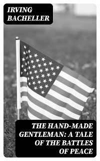 Cover The Hand-Made Gentleman: A Tale of the Battles of Peace