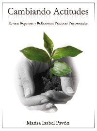 Cover CAMBIANDO ACTITUDES. REVISAR, REPENSAR Y REFLEXIONAR PRÁCTICAS Psicosociales