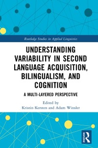 Cover Understanding Variability in Second Language Acquisition, Bilingualism, and Cognition