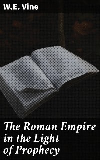 Cover The Roman Empire in the Light of Prophecy