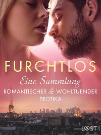 Cover Furchtlos: Eine Sammlung romantischer & wohltuender Erotika