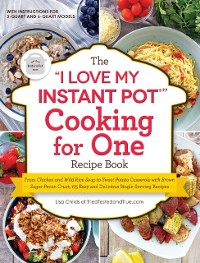 Cover &quote;I Love My Instant Pot(R)&quote; Cooking for One Recipe Book