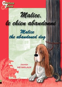 Cover Malice, le chien abandonné - Malice, the abandoned dog
