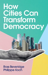 Cover How Cities Can Transform Democracy