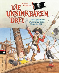 Cover Die Unsinkbaren Drei - Die unglaublichen Abenteuer der besten Piraten der Welt