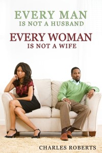 Cover Every Man Is Not a Husband - Every Woman Is Not a Wife