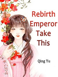Cover Rebirth: Emperor, Take This