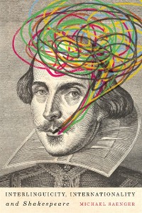 Cover Interlinguicity, Internationality, and Shakespeare