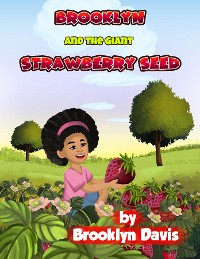 Cover Brooklyn and the Giant Strawberry Seed