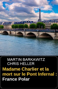 Cover Madame Charlier et la mort sur le Pont Infernal : France Polar