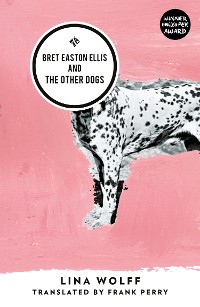 Cover Bret Easton Ellis and the Other Dogs