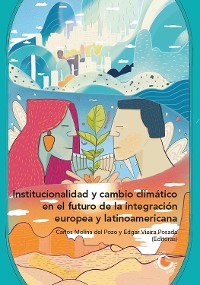 Cover Institucionalidad y cambio climático en el futuro de la integración europea y latinoamericana