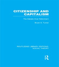 Cover Citizenship and Capitalism (RLE Social Theory)