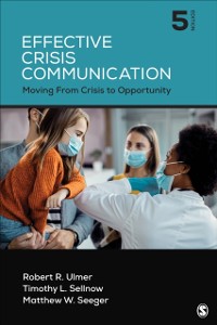 Cover Effective Crisis Communication : Moving From Crisis to Opportunity
