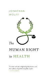 Cover The Human Right to Health (Norton Global Ethics Series)