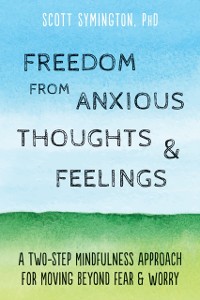 Cover Freedom from Anxious Thoughts and Feelings
