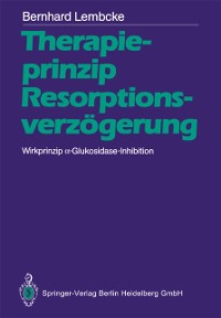 Cover Therapieprinzip Resorptionsverzögerung. Wirkprinzip α-Glukosidase-Inhibition