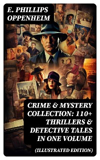 Cover Crime & Mystery Collection: 110+ Thrillers & Detective Tales in One Volume (Illustrated Edition)